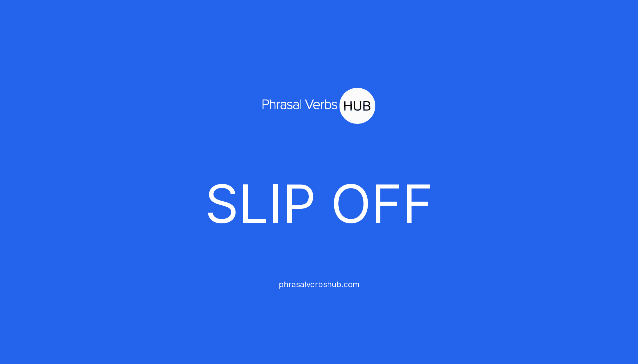 slip-off-phrasal-verb-meaning-examples